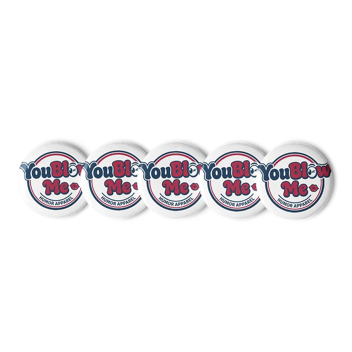 You Blow Me - Custom Pins - Set of 5 product image (1)
