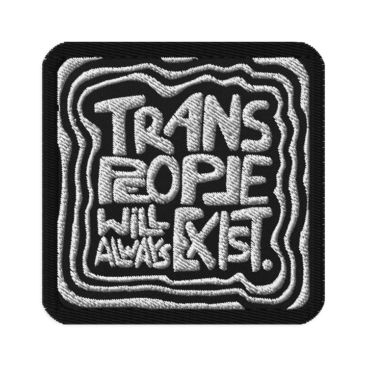 TRANS PEOPLE WILL ALWAYS EXIST. Patch product image (1)