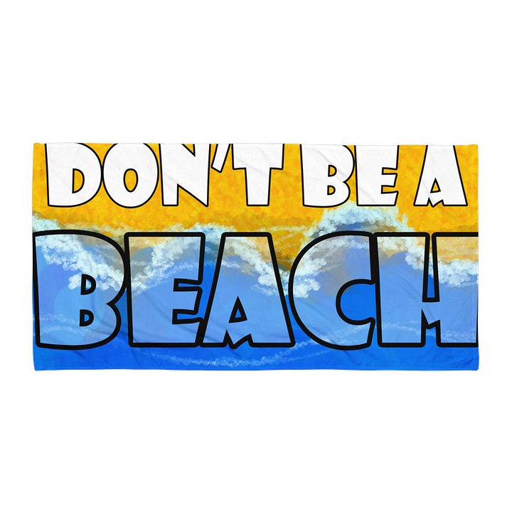 Don't Be a Beach Towel product image (1)