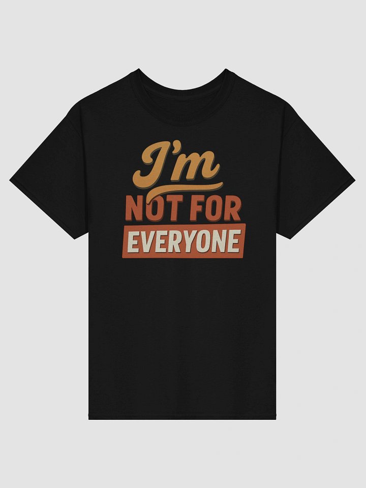I'm Not for Everyone T-shirt – Bold Sarcastic Retro Graphic Tee product image (1)