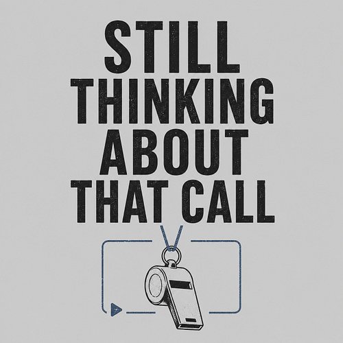Game finished hours ago.

The discussion hasn't.

Still Thinking About That Call.

Some things take longer to process.

How l...