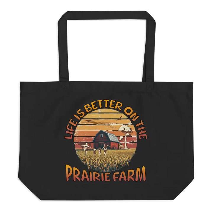 Life Is Better On The Prairie Farm Family Organic Tote product image (1)