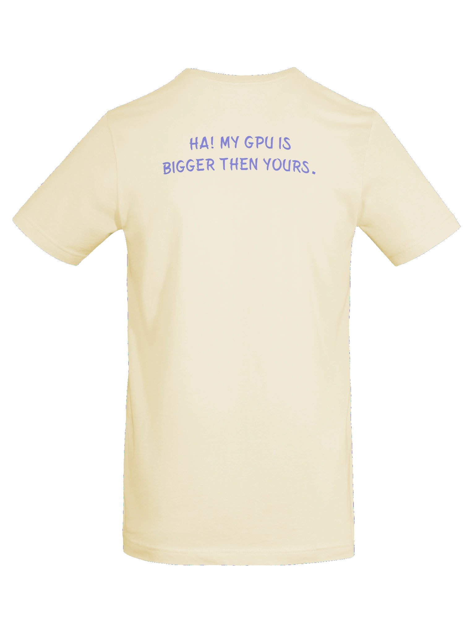 CS, Ha! MY GPU IS Bigger Then Yours. Meme T Shirt product image (8)