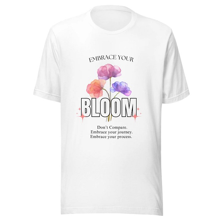 Embrace Your Bloom White T-Shirt product image (1)