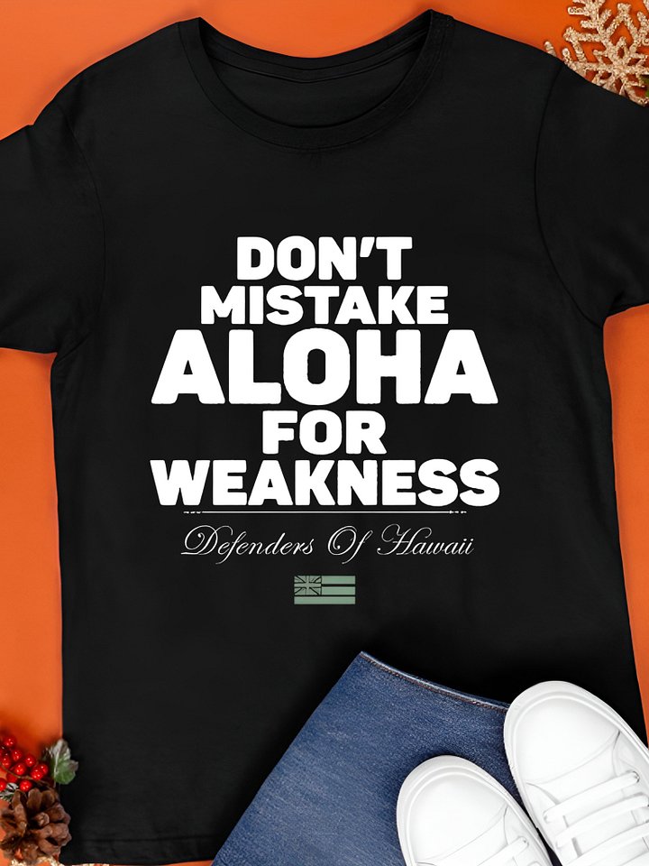 Don't Mistake Aloha For Weakness Shirt product image (1)