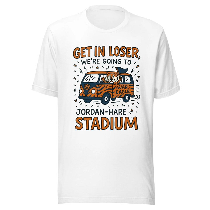 Get In Loser We’re Going To Jordan Hare Auburn Game Day Shirt product image (1)