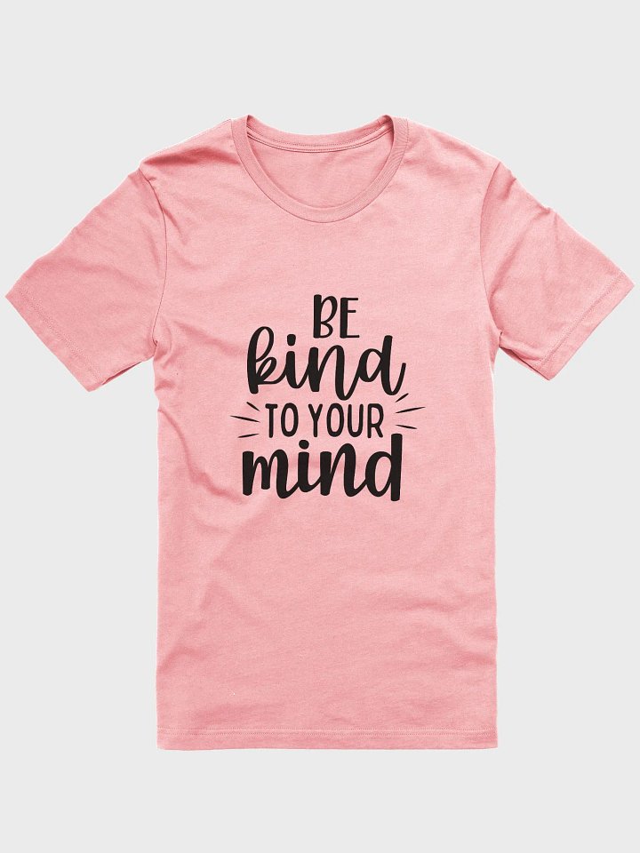 Be Kind To Your Mind Tee product image (2)