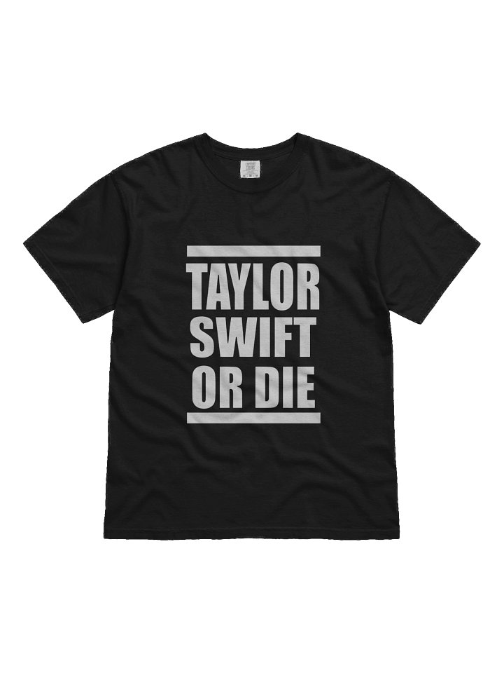 Taylor Swift or Die shirt product image (1)