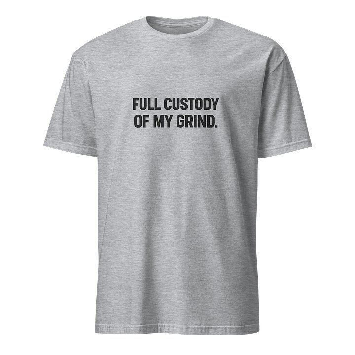 Full Custody of My Grind – Minimal Statement Tee (Grey Edition) product image (1)