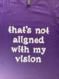 thats not aligned with my vision Tshirt product image (1)