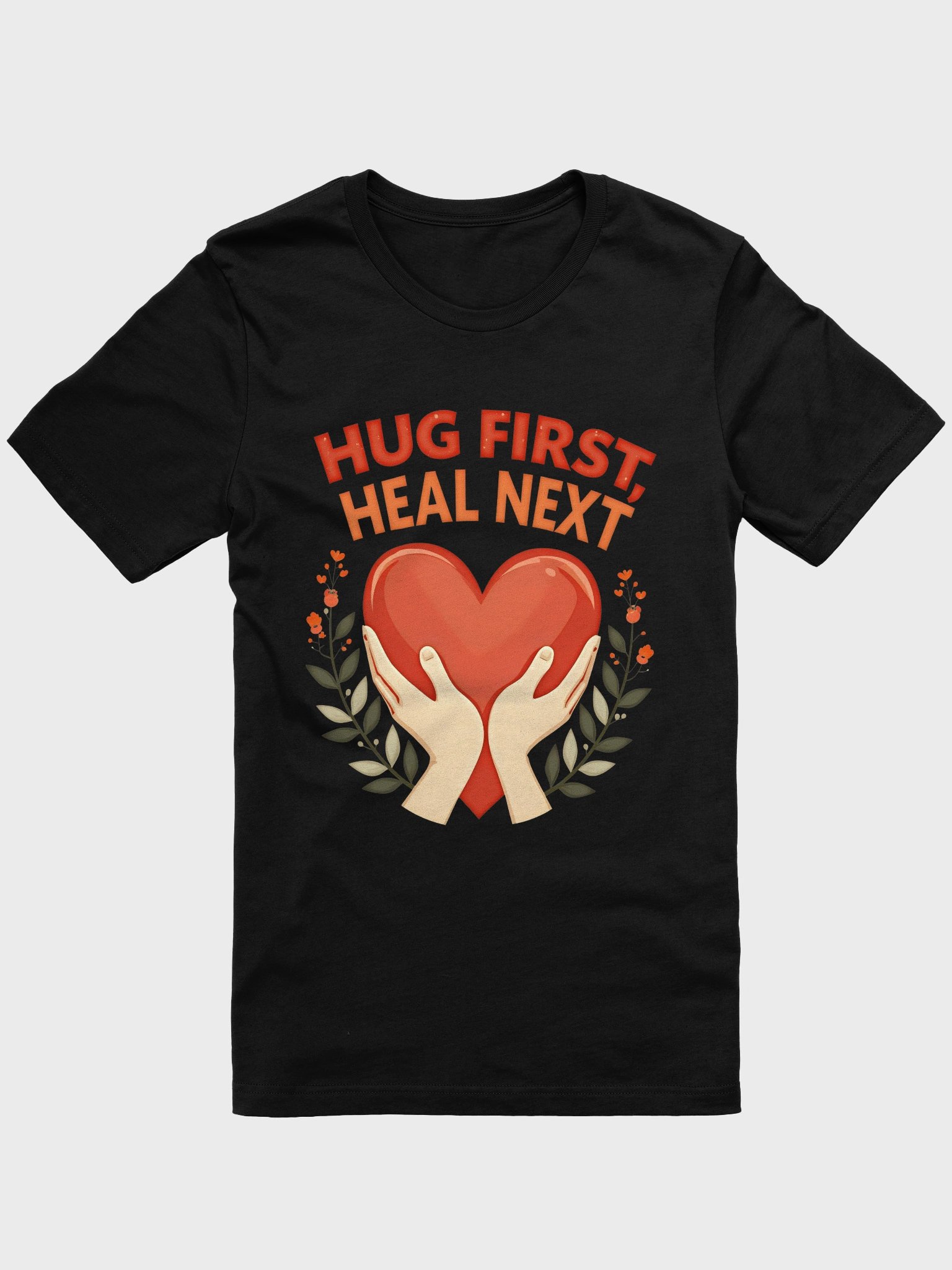 Hug First, Heal Next T-Shirt product image (1)