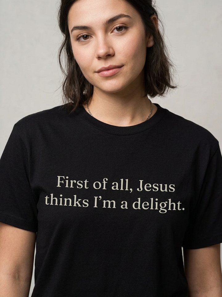 Jesus Thinks I'm A Delight Shirt product image (1)