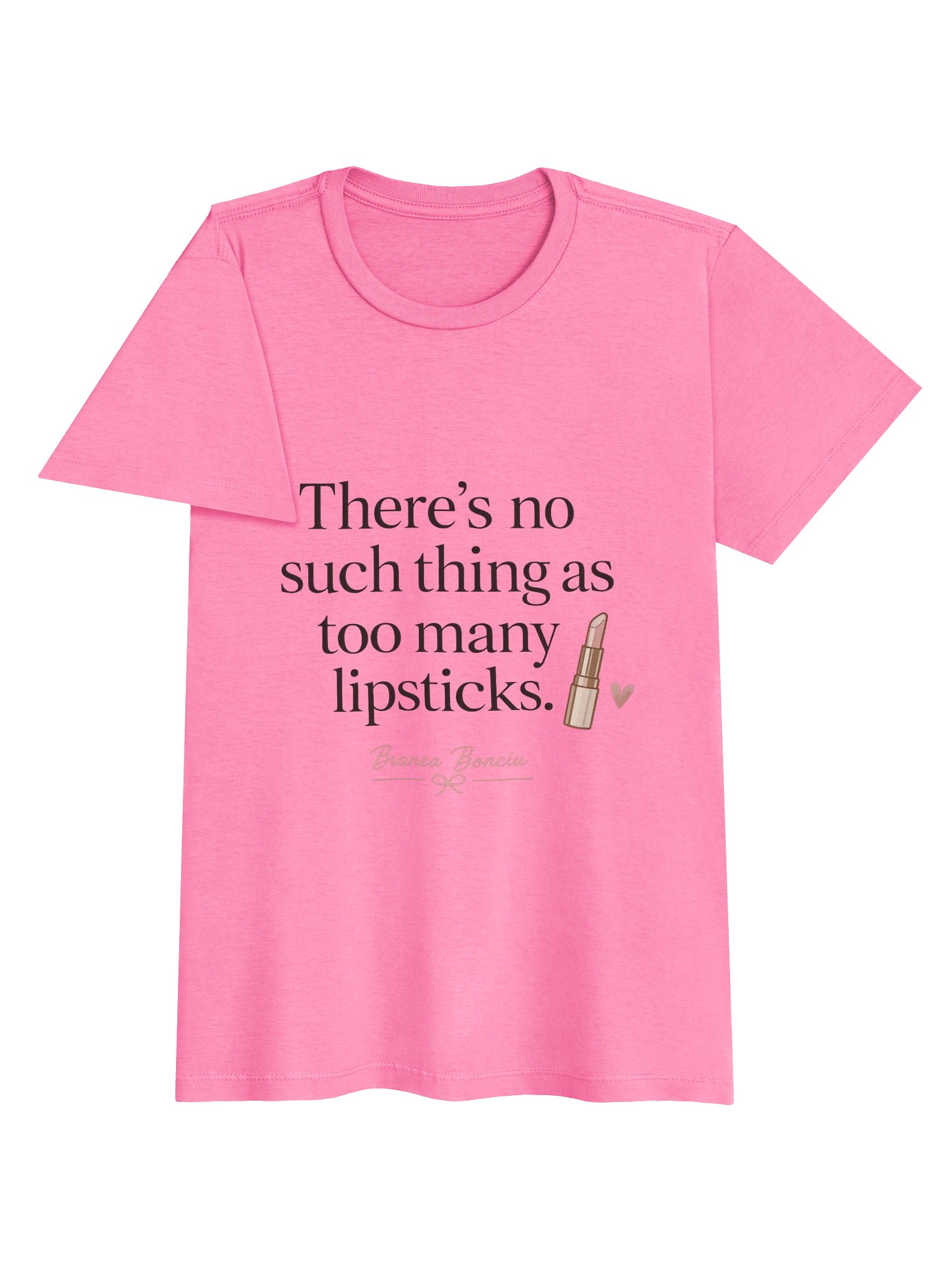 There’s No Such Thing as Too Many Lipsticks T-Shirt product image (5)