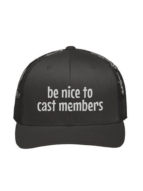 Be Nice to Cast Members Original Hat