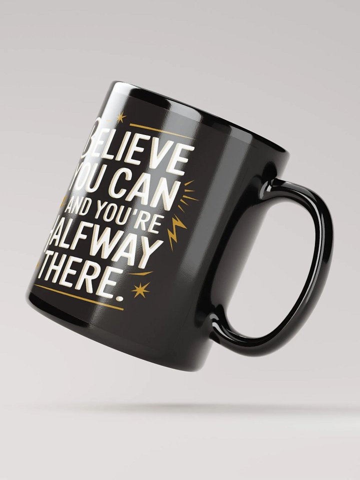 "Believe You Can And You're Halfway There" #Motivational Glossy Black Mug product image (2)