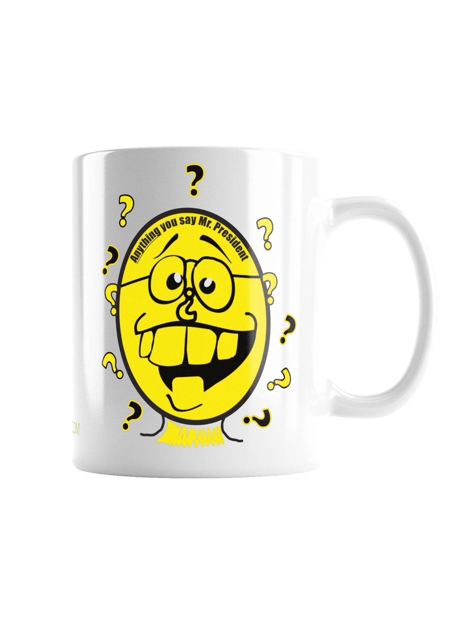 High Quality Political Mug Says: "Anything You Say Mr President" product image (3)
