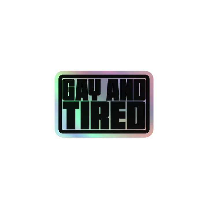 Gay and Tired - Holo Sticker product image (1)