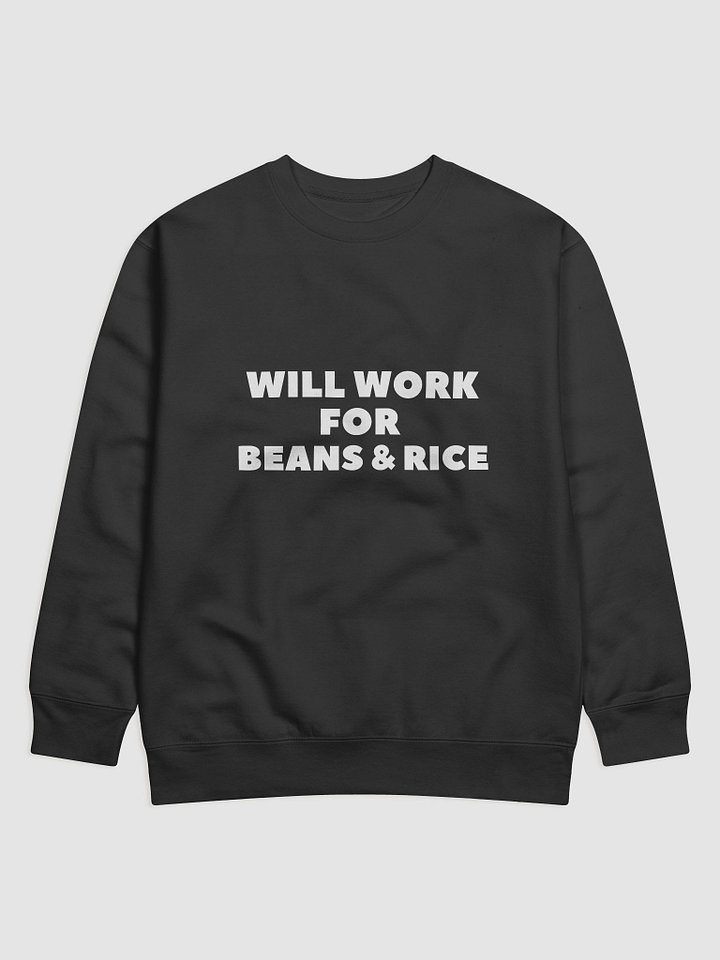 Will Work for Beans & Rice Sweatshirt product image (1)