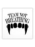 Team Not Breathing Sticker