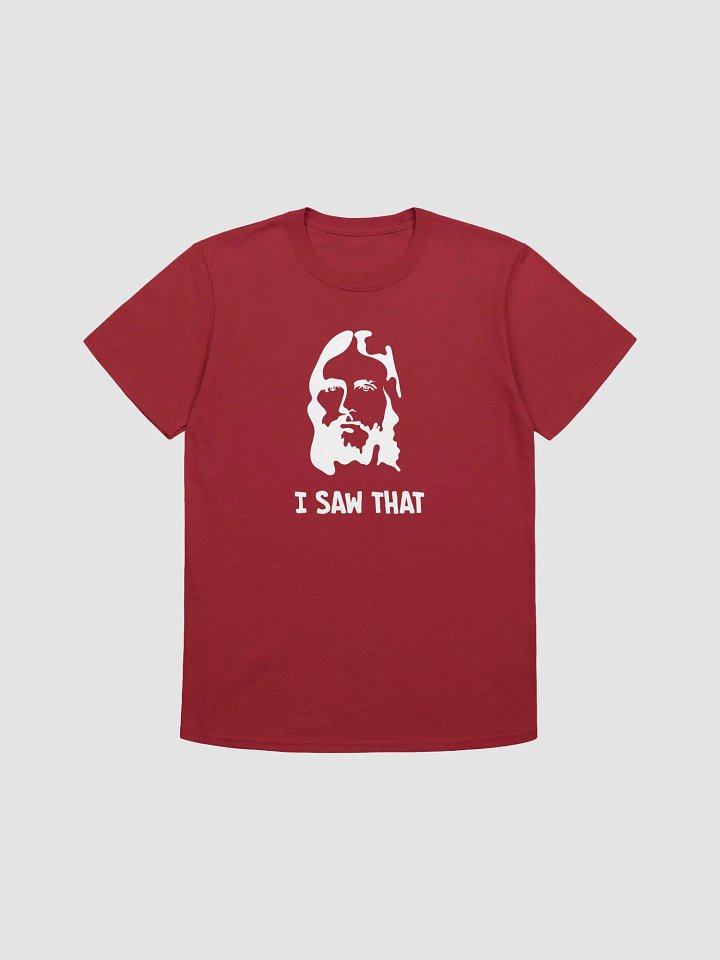 I SAW THAT Tee product image (1)