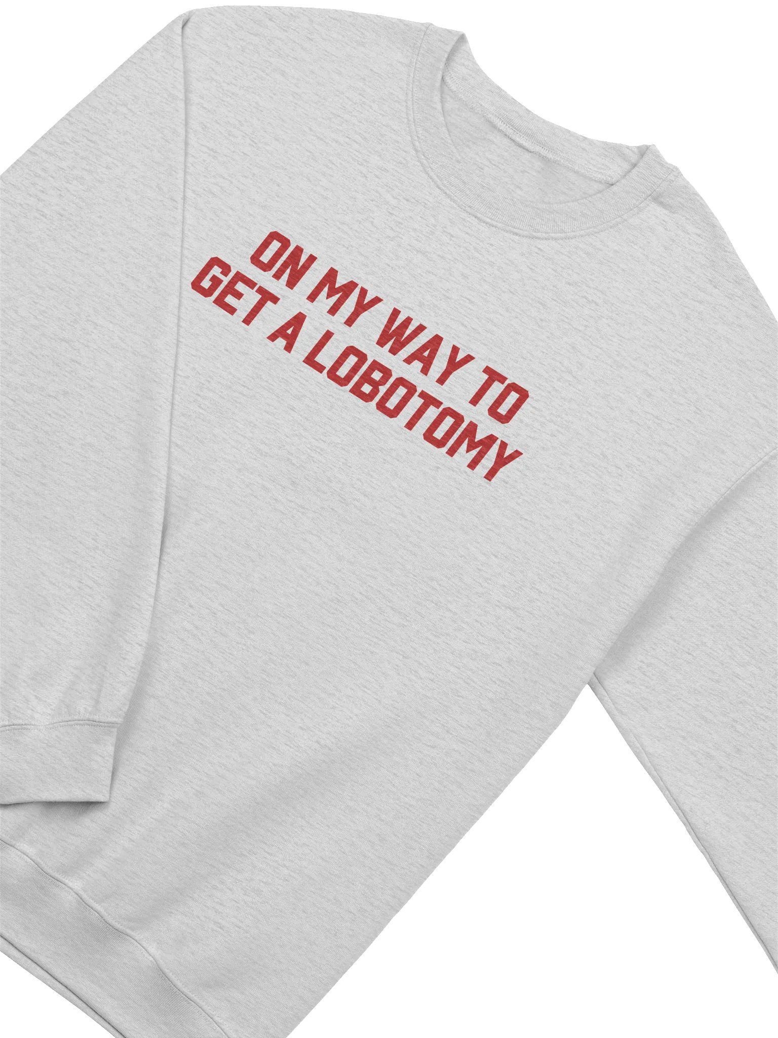 On My Way To Get A Lobotomy Sweatshirt product image (2)