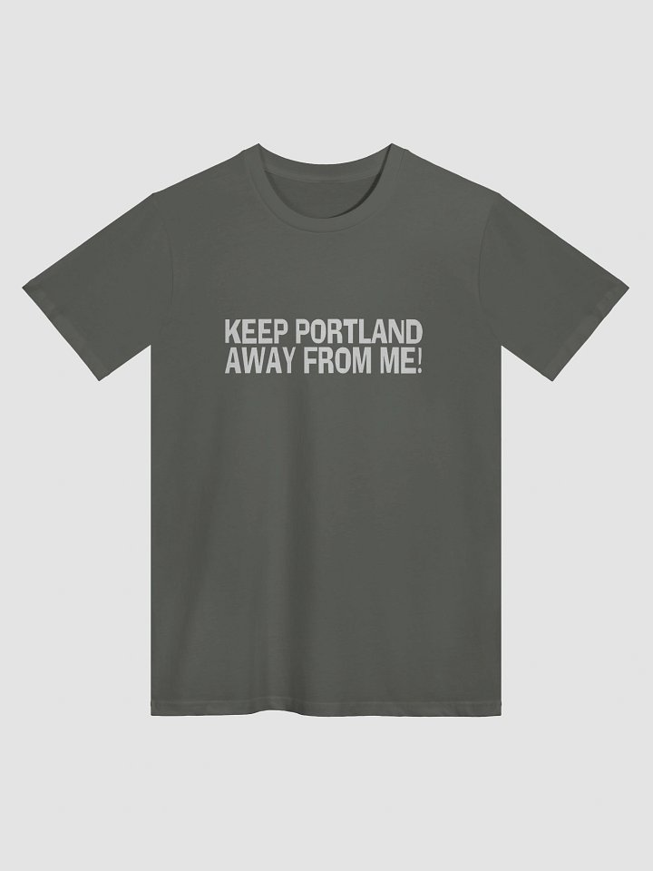 Keep Portland Away From Me! (tshirt) product image (1)