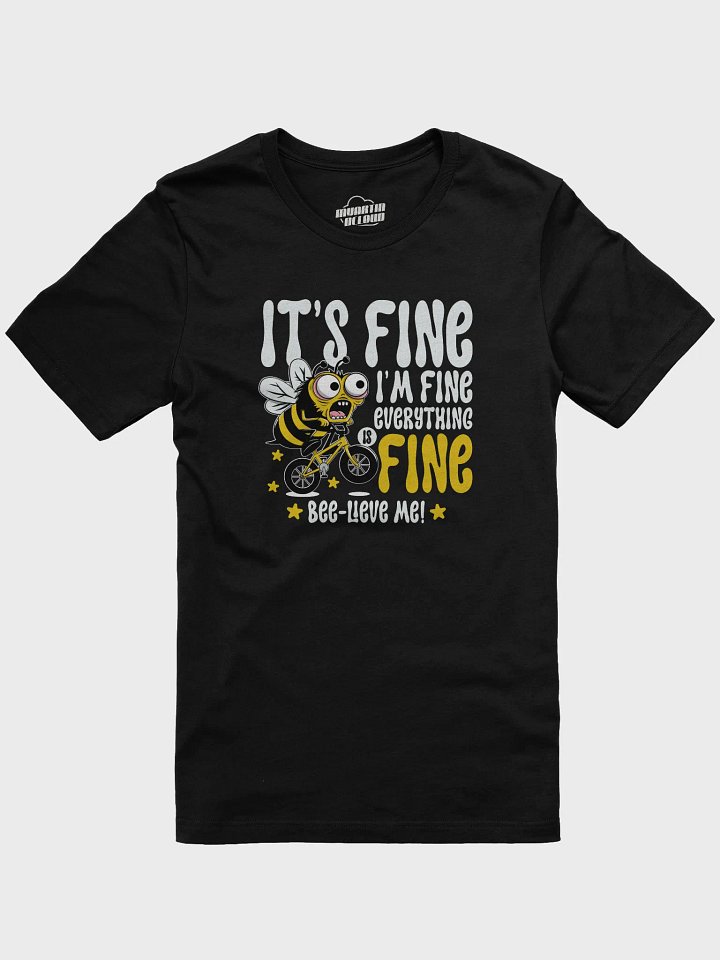 Funny Bee Cycling T-Shirt – “It’s Fine I’m Fine Everything is Fine” | Cute Bee Pun Shirt for Cyclists, Bikers & Anxiety Humor Lovers product image (1)