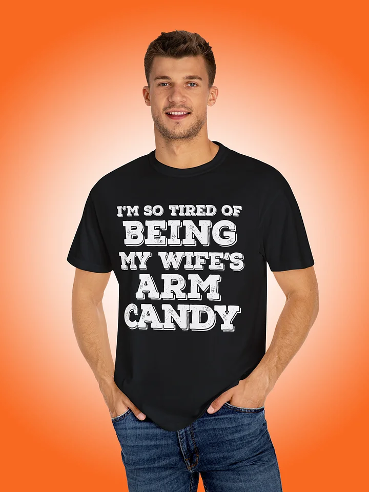 I'm So Tired of Being My Wife's Arm Candy product image (1)