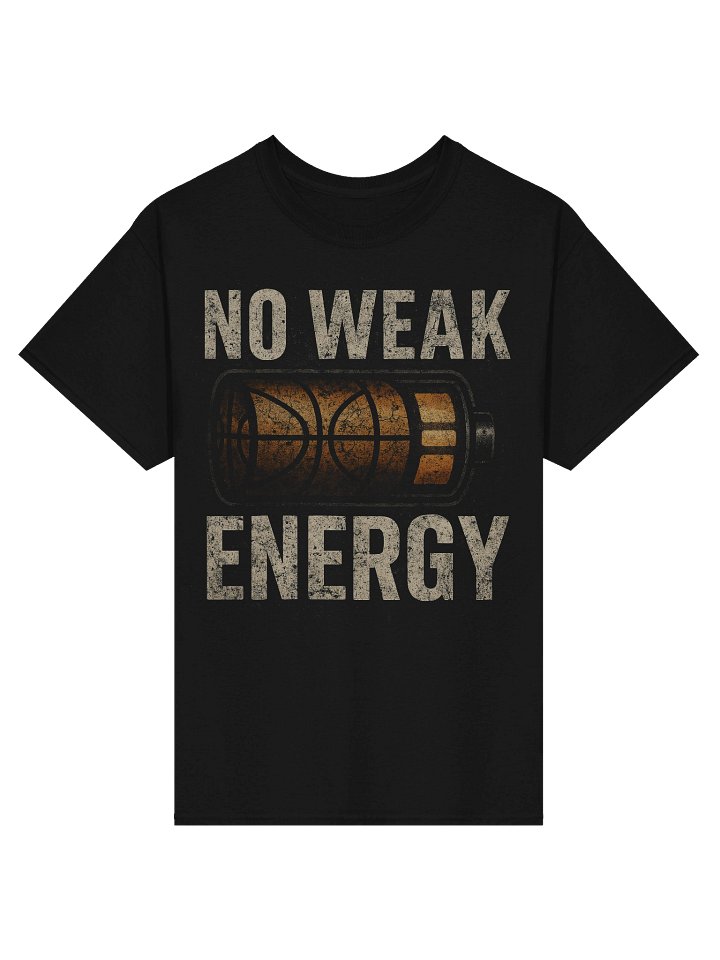 “No Weak Energy Basketball Power Tee” product image (1)