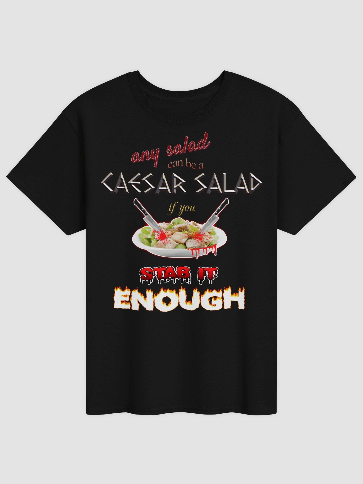 Any salad can be a Caesar salad if you stab it enough T-shirt product image (5)
