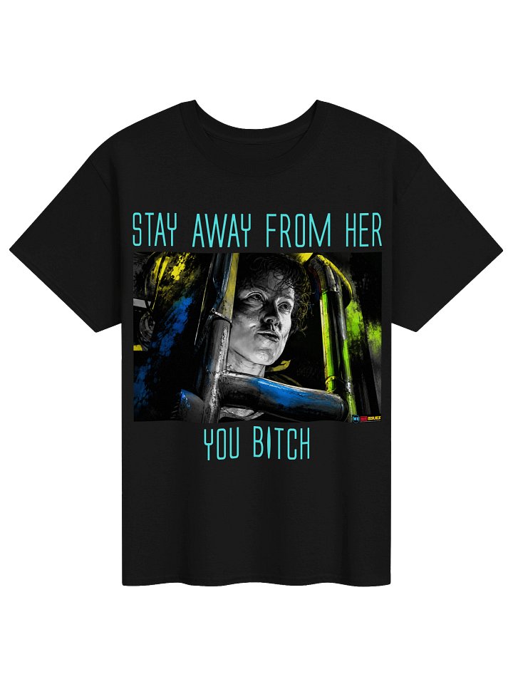 Aliens inspired Stay Away From Her You Bitch Scene T-Shirt product image (8)