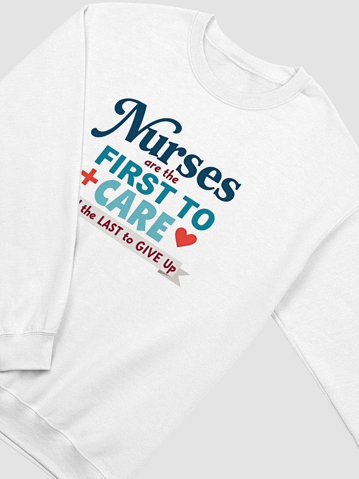 First to Care, Last to Give Up Sweatshirt product image (6)
