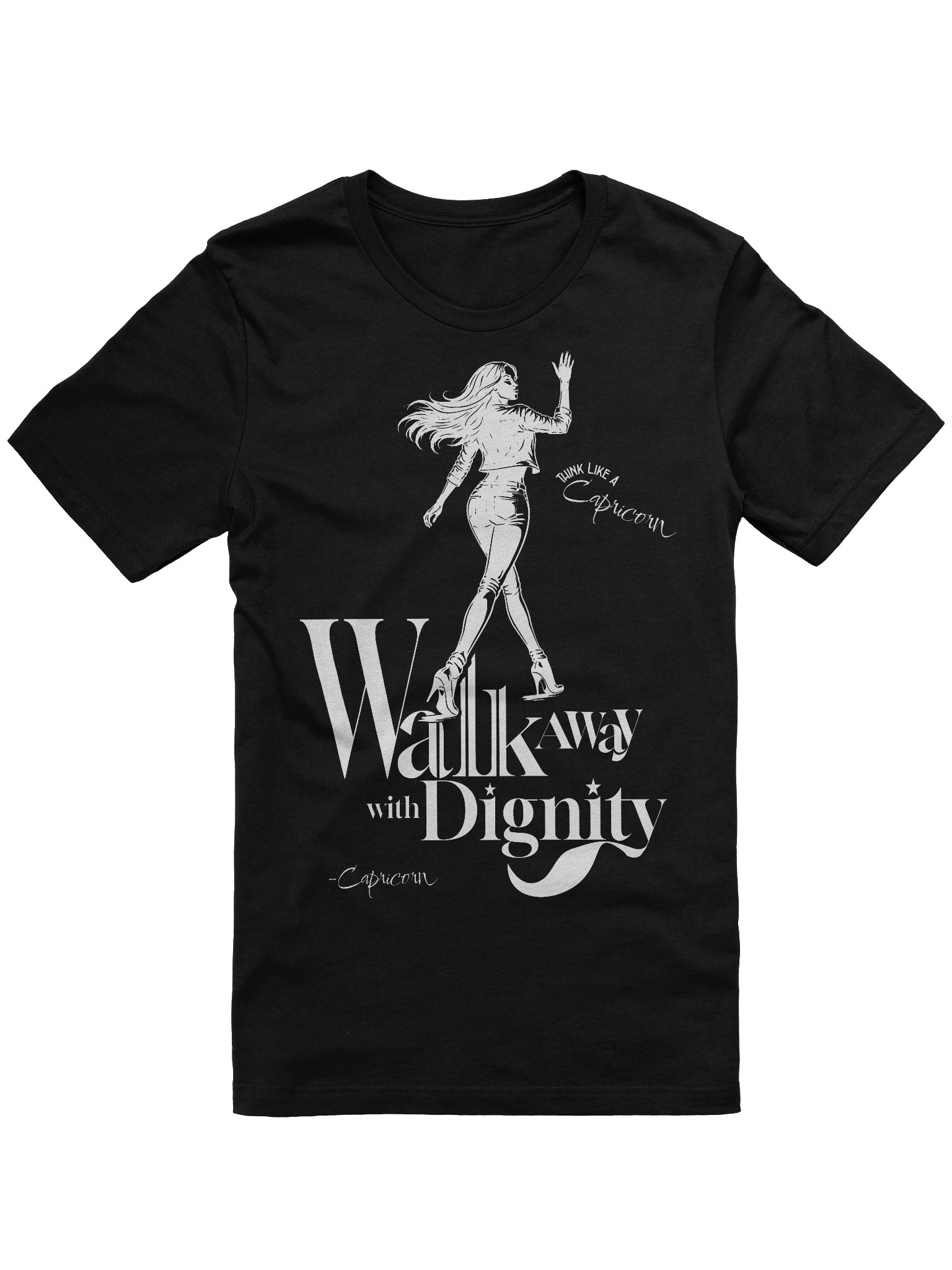 Think Like a Capricorn...Walk Away with Dignity Zodiac T Shirt product image (1)
