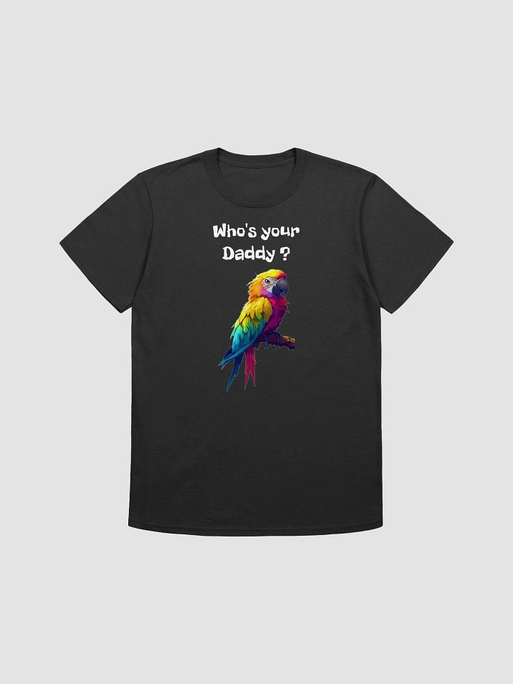 "Who's Your Daddy? Parrot T-Shirt product image (1)