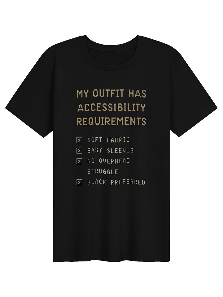 My Outfit Has Accessibility Requirements Shirt | Disability & Chronic Illness Tee product image (1)