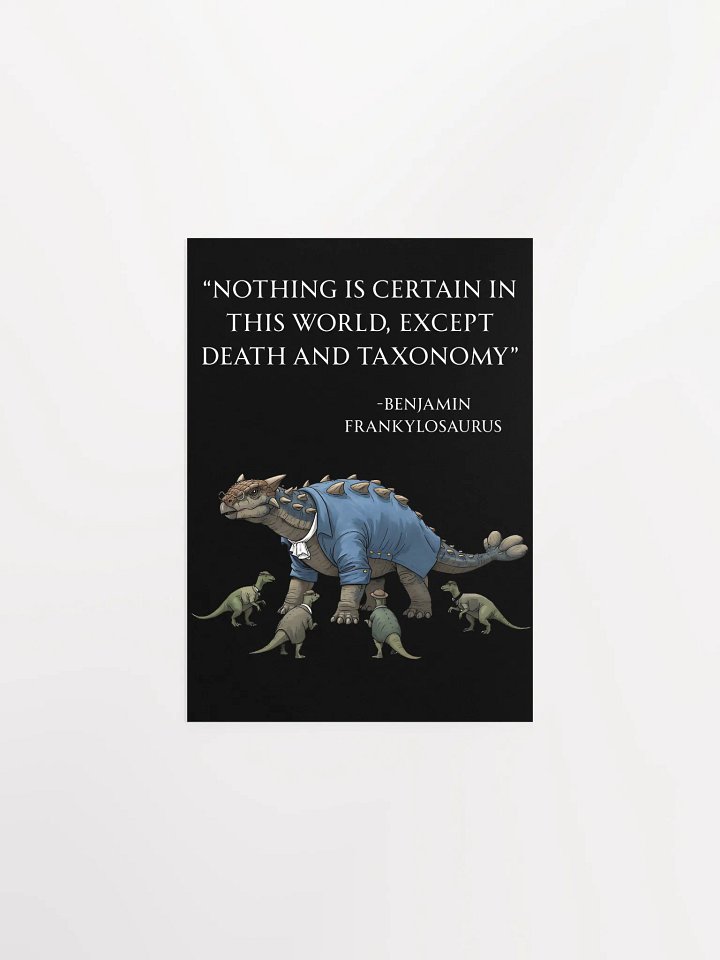 Benjamin Frankylosaurus - Death and Taxonomy Funny Historical Dino Poster product image (5)