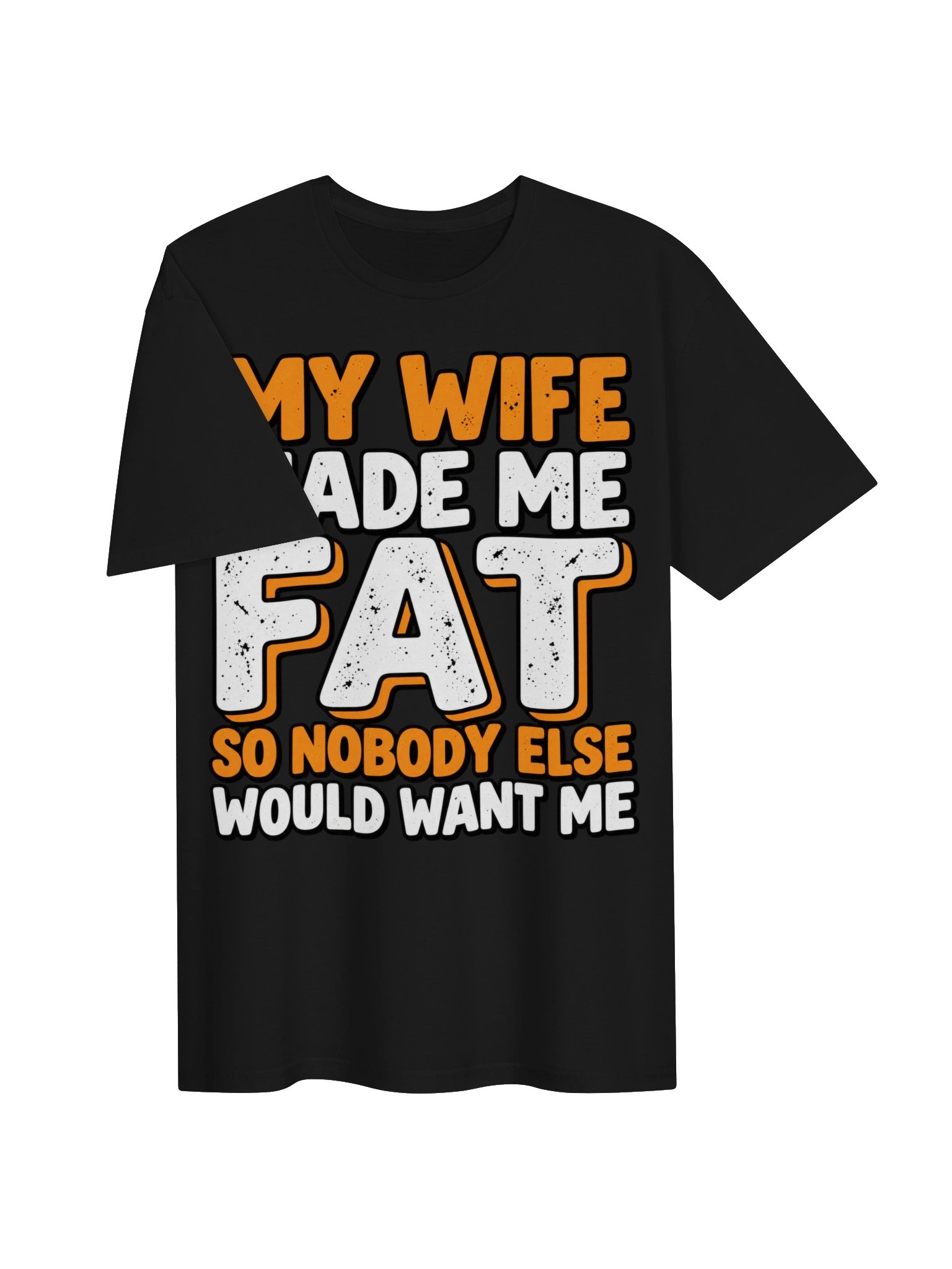 My Wife Made Me Fat – Funny Husband T-Shirt product image (3)