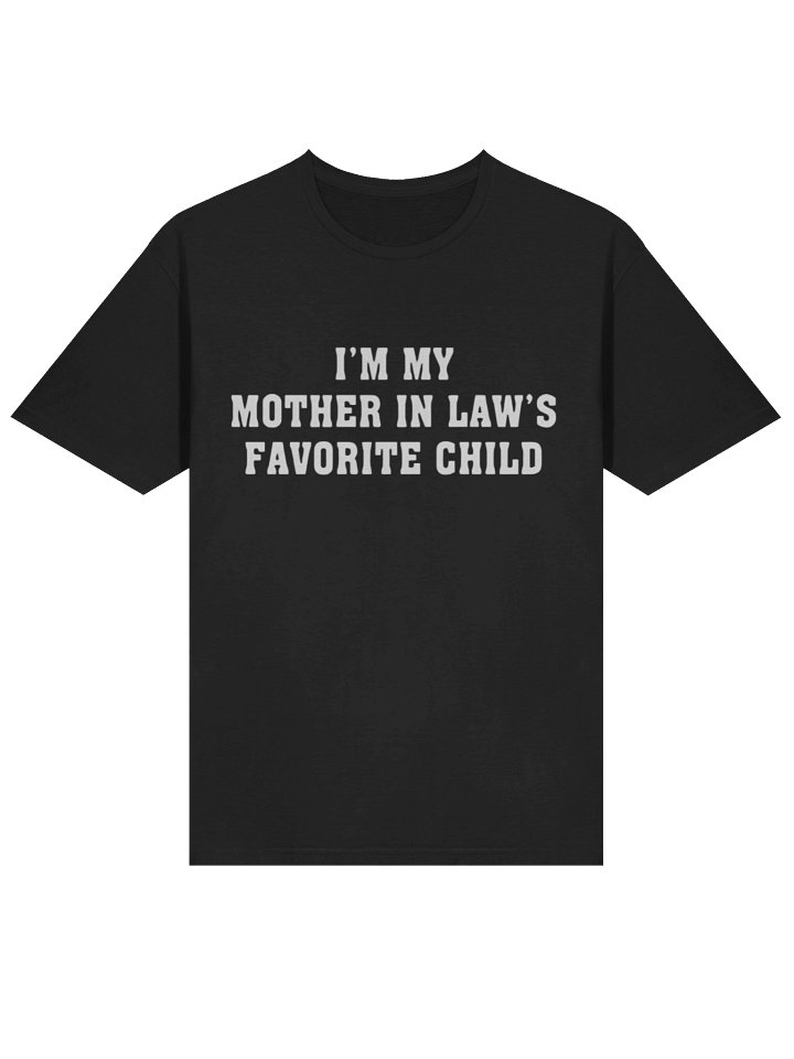 I’m My Mother-In-Law’s Favorite Child T-Shirt product image (2)