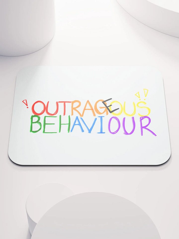 OUTRAGEOUS BEHAVIOUR!!! - Mouse Pad product image (1)