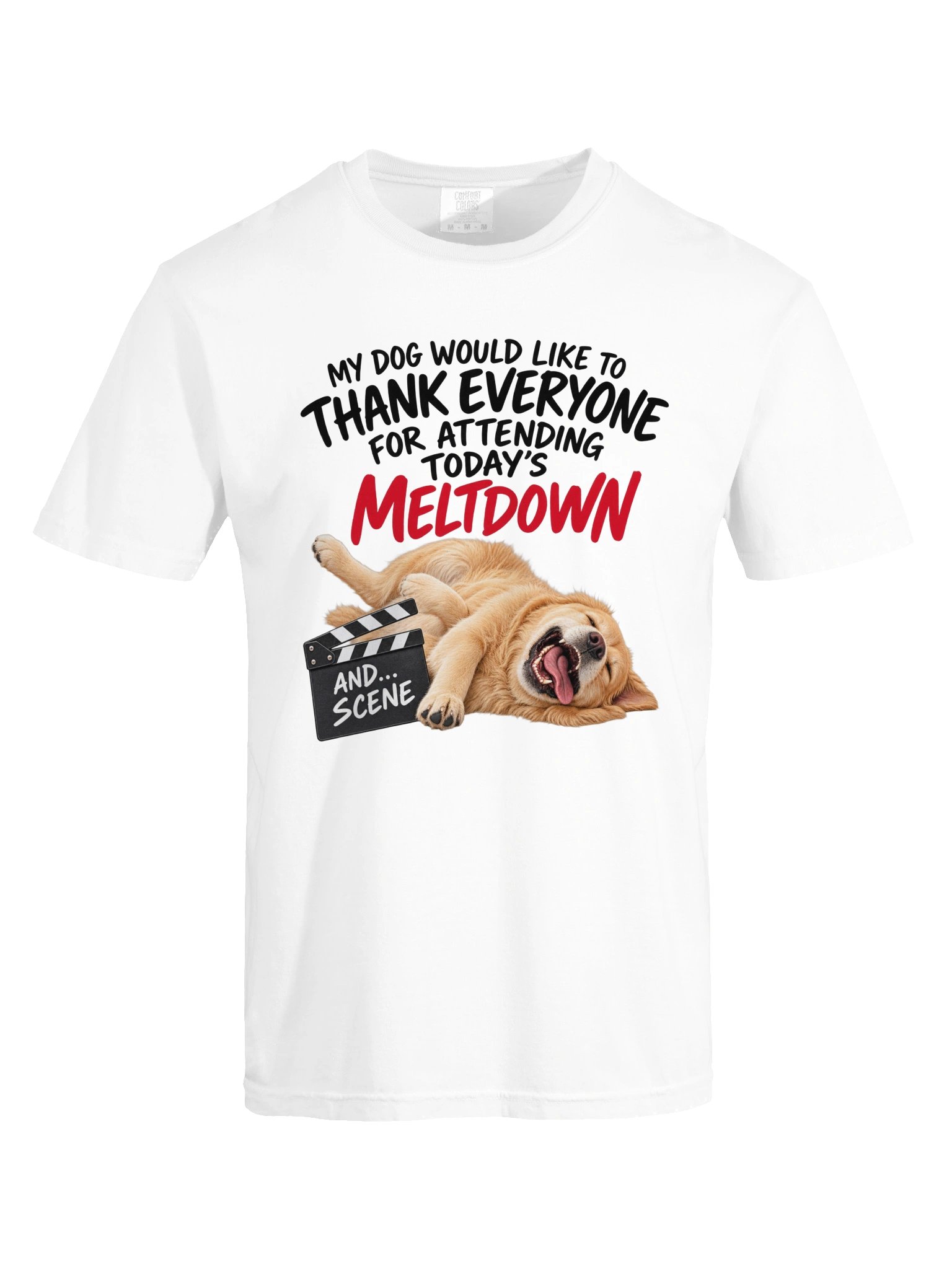 My Dog Would Like to Thank Everyone for Attending Today’s Meltdown T-Shirt product image (8)
