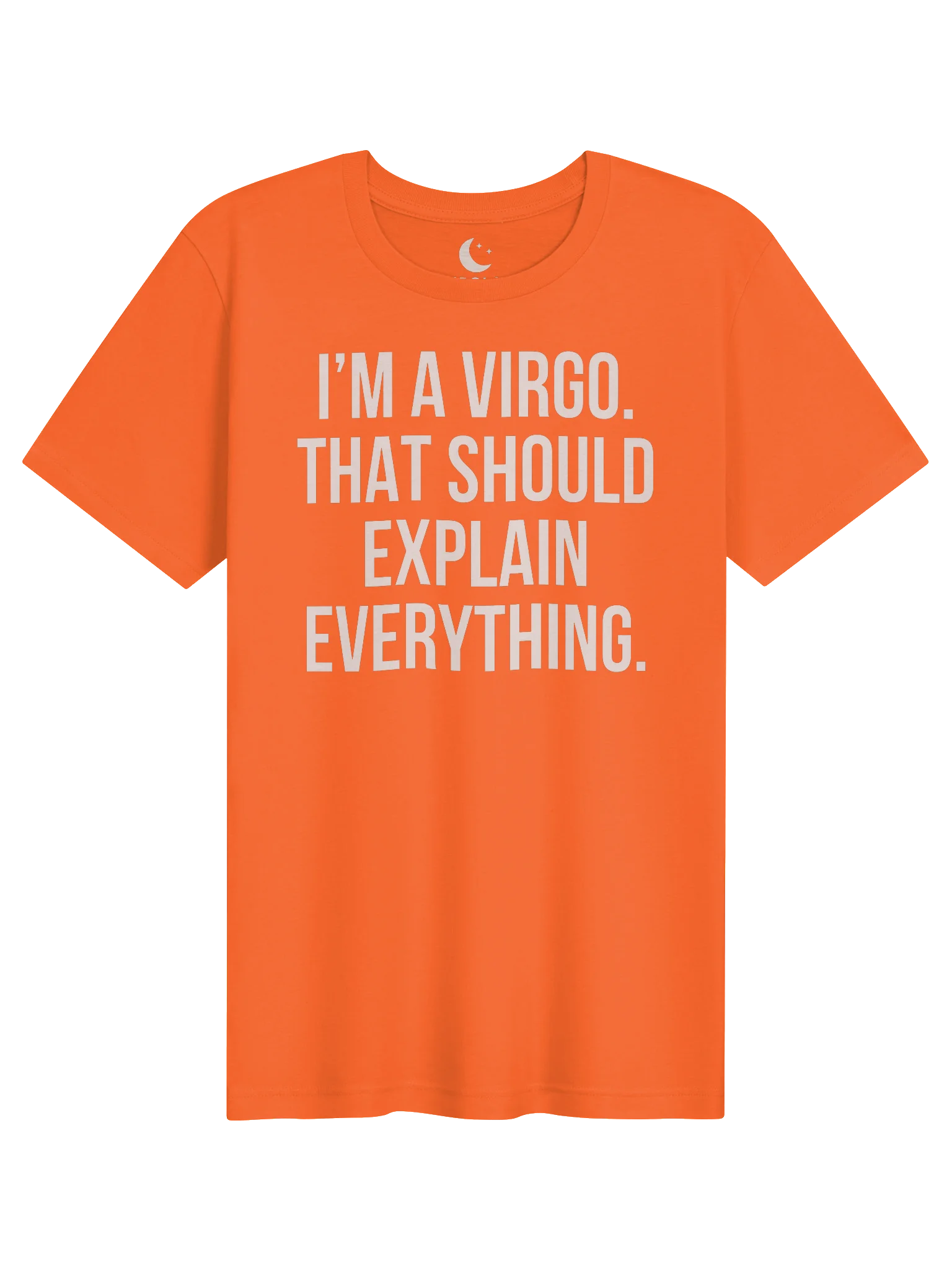 I’M A VIRGO. THAT SHOULD EXPLAIN EVERYTHING. T-SHIRT DESIGN product image (11)