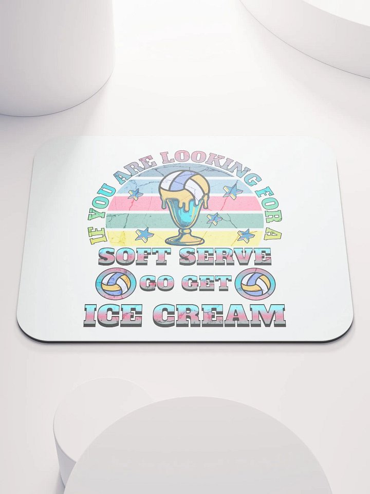 If You Are Looking For A Soft Serve Go Get Ice Cream Volleyball Dream Mouse Pad product image (1)