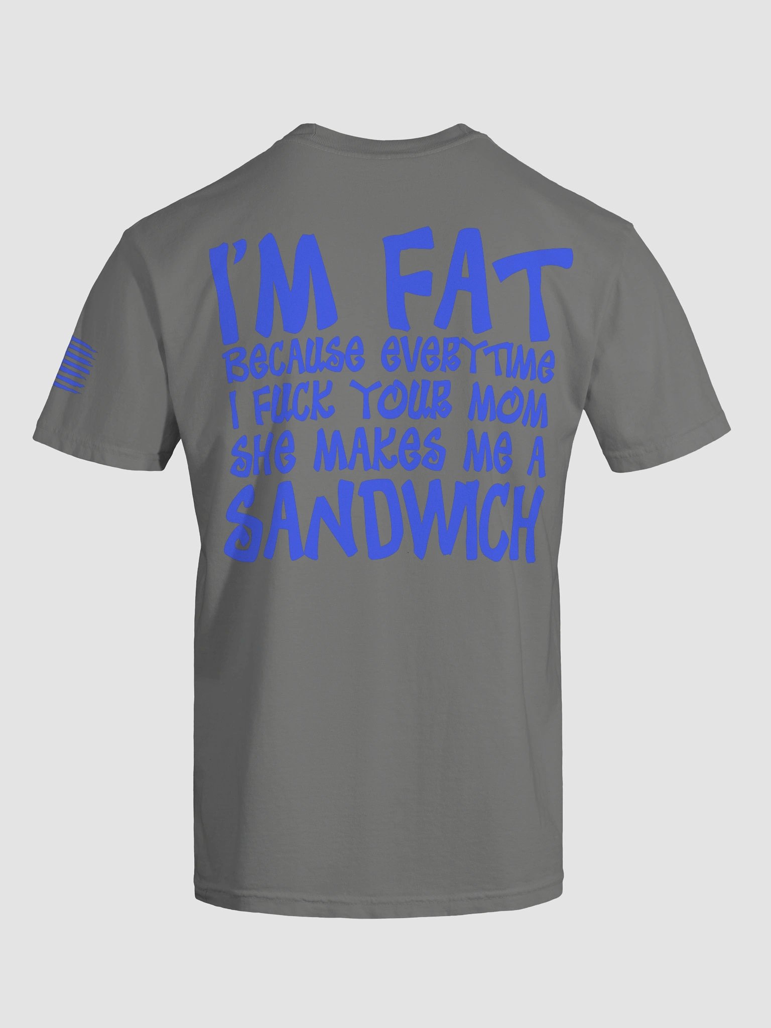 I'M FAT BECAUSE OF YOUR MOM Show Shirt product image (1)
