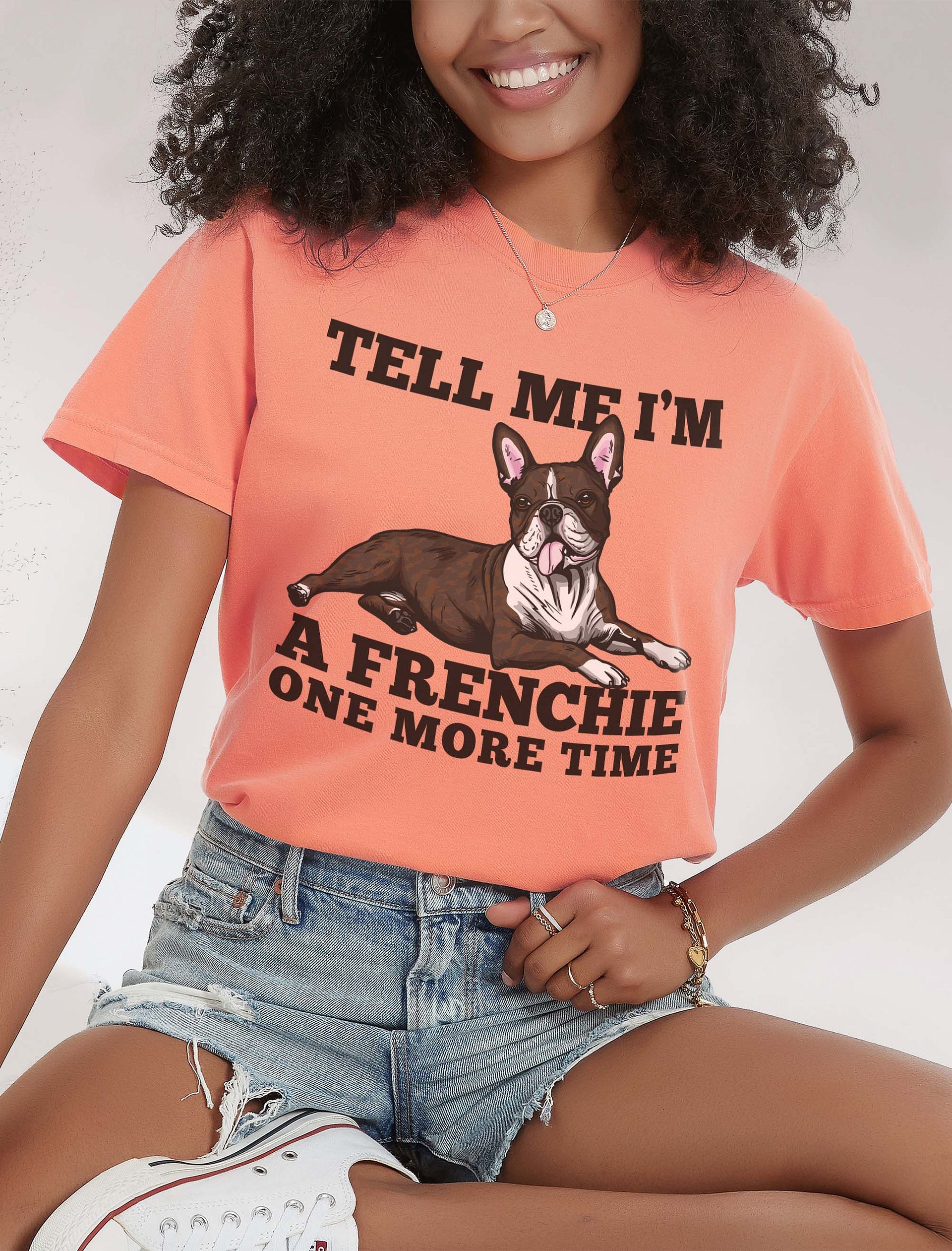 Tell Me I’m a Frenchie One More Time T-Shirt of a Boston Terrier(Brindle) | Funny T-Shirt for Bostie Paw-rents product image (2)