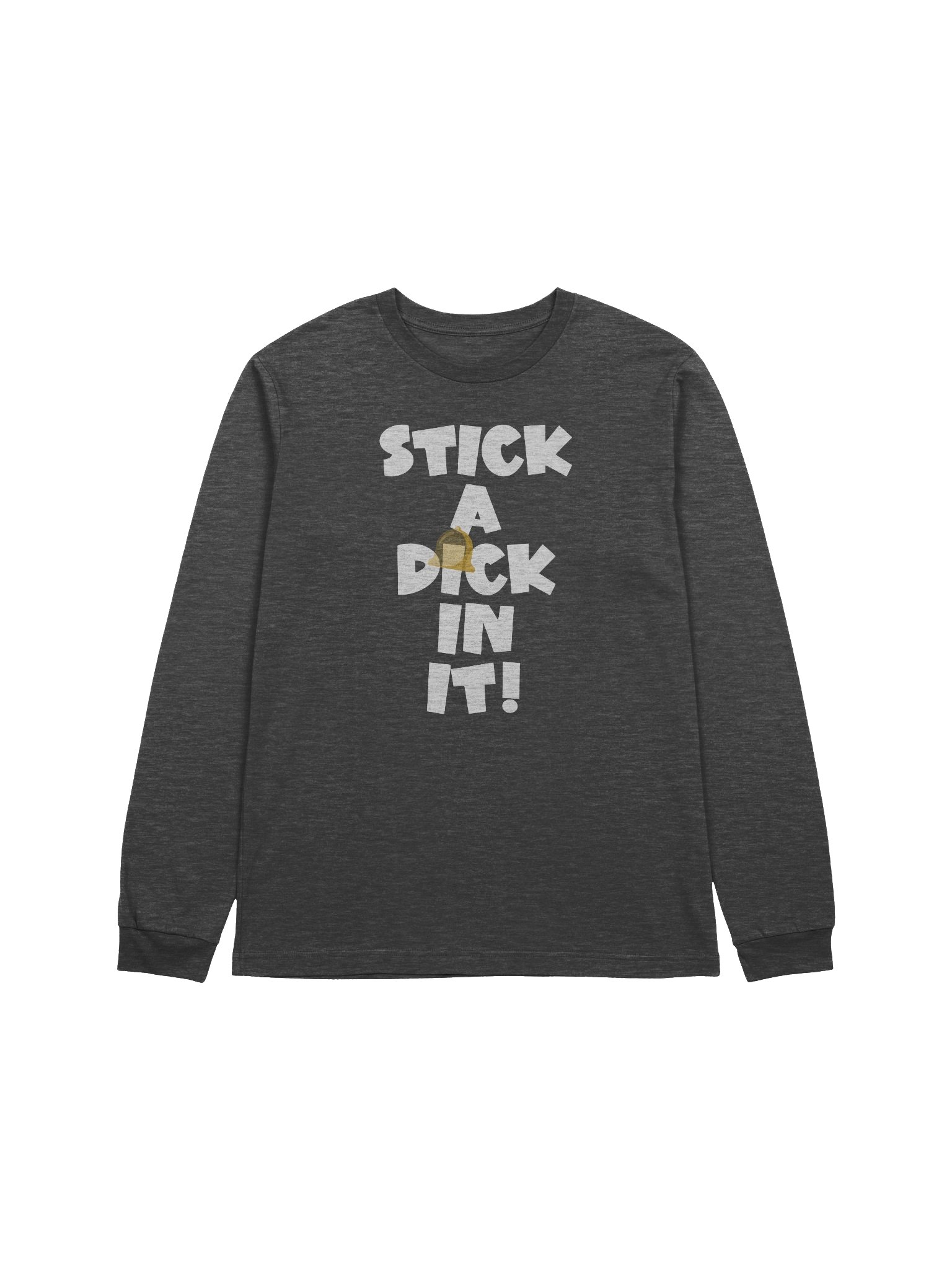 STICK A DICK IN IT! Long Sleeve Tee product image (1)