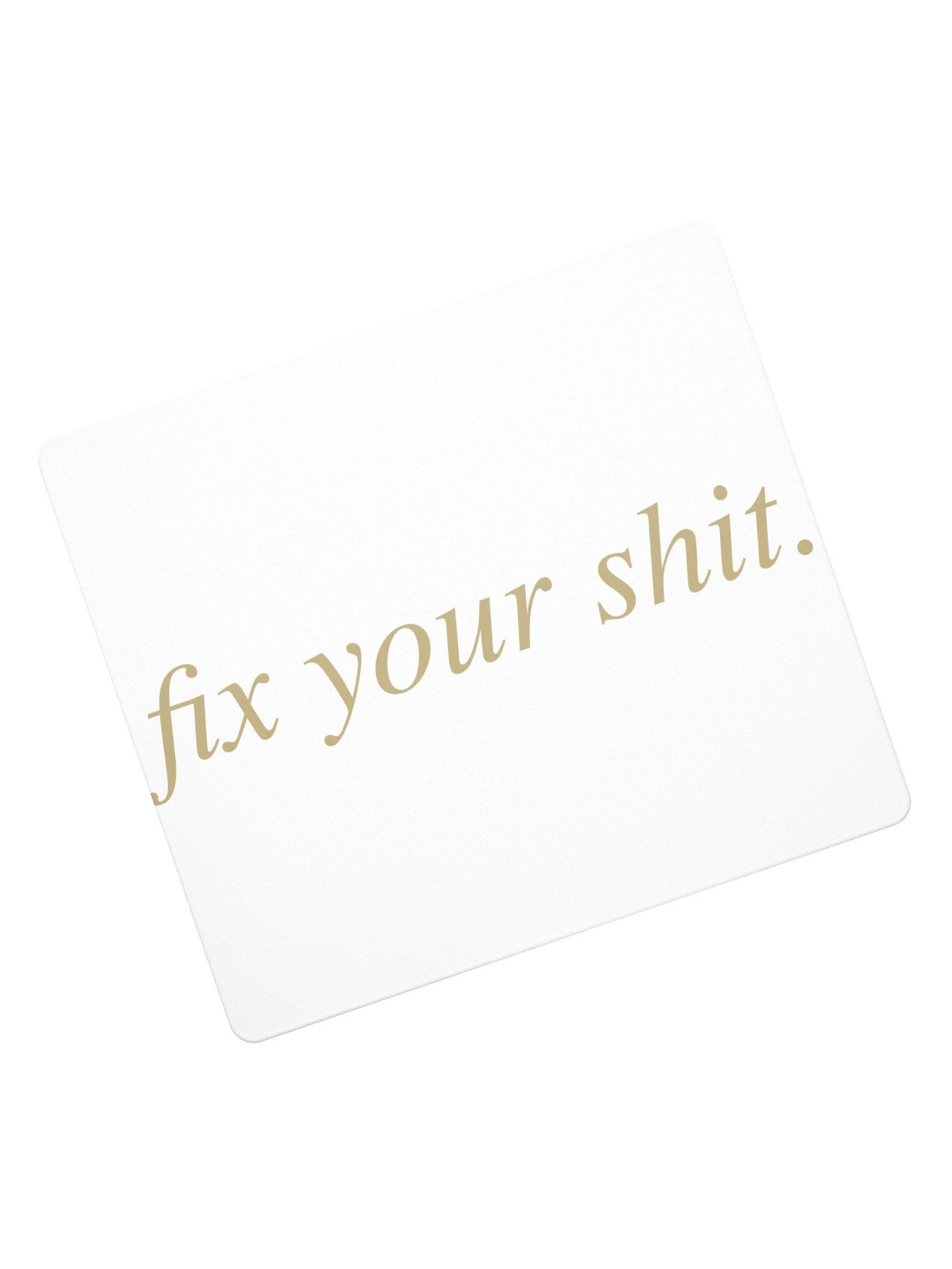 No ShopCo | Gaming Mouse Pad - Fix Your Shit Sand on White product image (7)