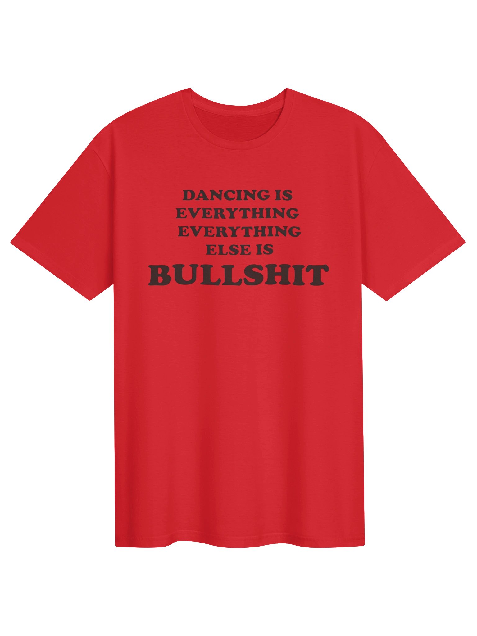 Dancing Is Everything Everything Else Is Bullshit Shirt product image (1)