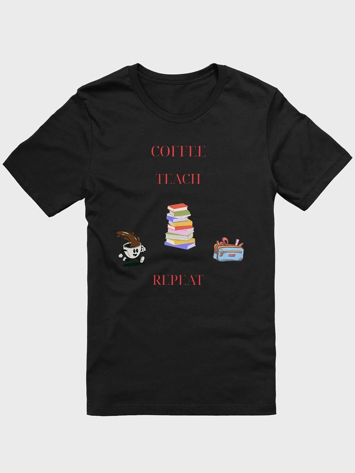 Coffee Teach Repeat Tee product image (2)