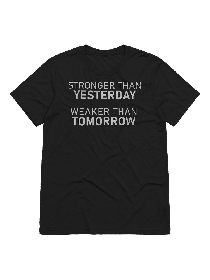Stronger Than Yesterday (Shirt) product image (1)