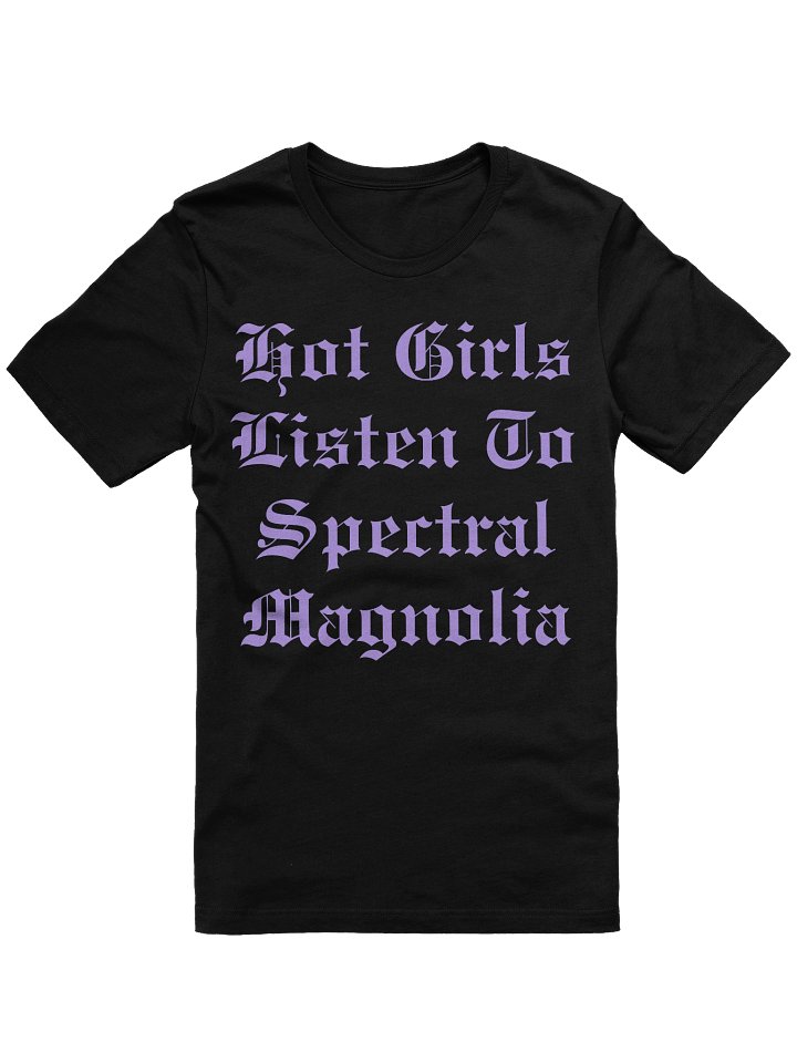 Hot Girls Listen to Spectral Magnolia T-Shirt product image (1)